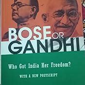 BOSE or GANDHI : Who Got India Her Freedom? : MAJ GEN (DR) G D BAKSHI ...