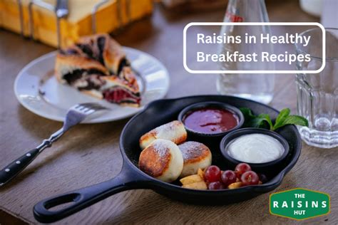 Healthy Breakfast Recipes with Raisins | The Raisins Hut