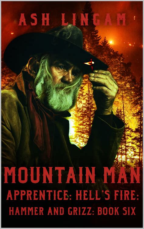 Mountain Man Apprentice: Hell's Fire: A Mountain Man Adventure by Ash ...