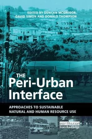 The Peri-Urban Interface: Approaches to Sustainable Natural and Human ...