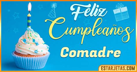Feliz Cumpleaños Comadre. Imágenes, Gif ,Tarjetas y Mensajes