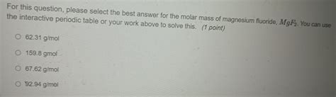 Solved: For this question, please select the best answer for the molar ...