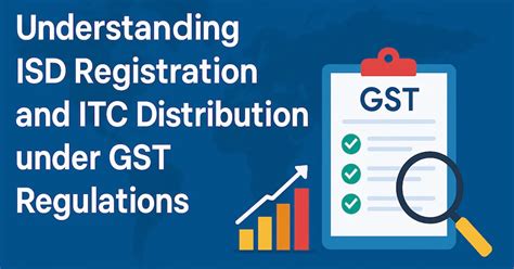 Understanding ISD Registration and ITC Distribution under GST ...