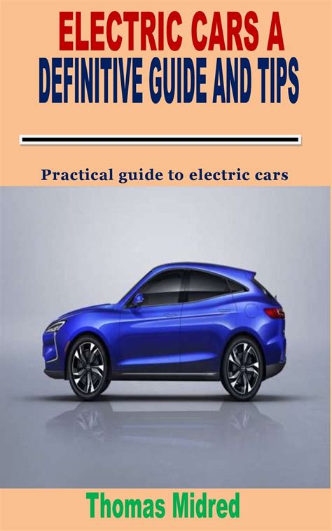 Buy ELECTRIC CARS A DEFINITIVE GUIDE AND TIPS : basic Practical guide ...