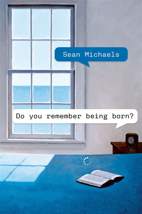 Do You Remember Being Born? by Sean Michaels | Goodreads