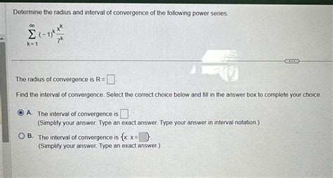 Solved Determine the radius and interval of convergence of | Chegg.com