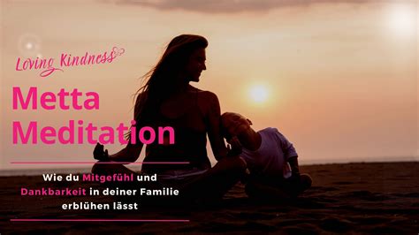 Metta Meditation: Mitgefühl und Dankbarkeit mit Kindern üben