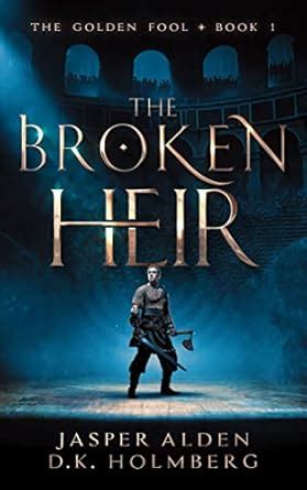 The Broken Heir (The Golden Fool Book 1) eBook : Alden, Jasper ...