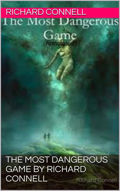 The Most Dangerous Game by Richard Connell by Richard Connell | Goodreads