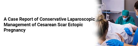 A Case Report of Conservative Laparoscopic Management of Cesarean Scar ...