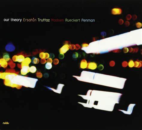 Our Theory: Our Theory Featuring Erik Truffaz, Jochen Rueckert, Ilhan ...