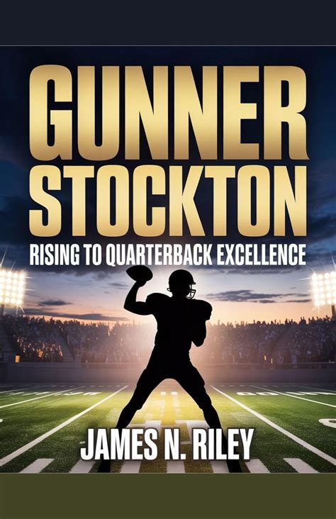 GUNNER STOCKTON: Rising to Quarterback Excellence eBook : N. Riley ...