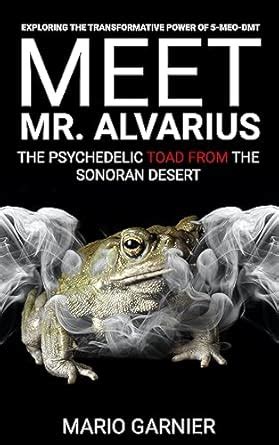 Meet Mr. Alvarius: Exploring the transformative power of 5-meO-DMT ...