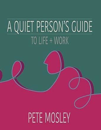 A Quiet Person's Guide (to life + work) eBook : Mosley, Pete, Brundrett ...