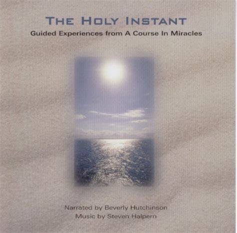 The Holy Instant: Beverly Hutchinson / Steven Halpern, Beverly ...