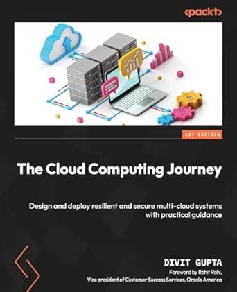 The Cloud Computing Journey: Design and deploy resilient and secure ...