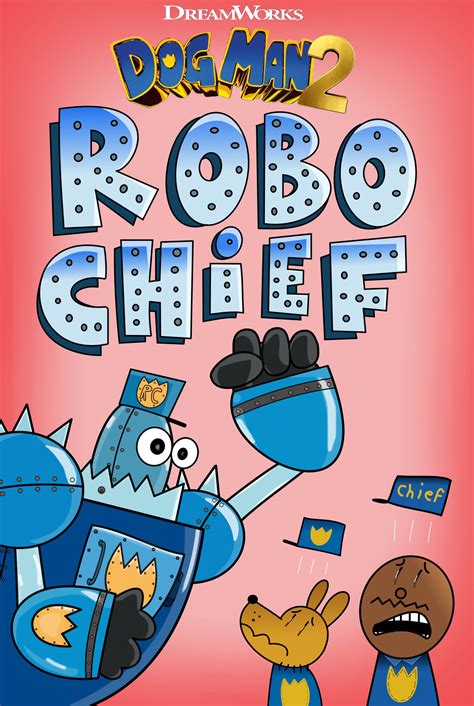 dog man movie 2 robo chief NEW by tomypcw88 on DeviantArt