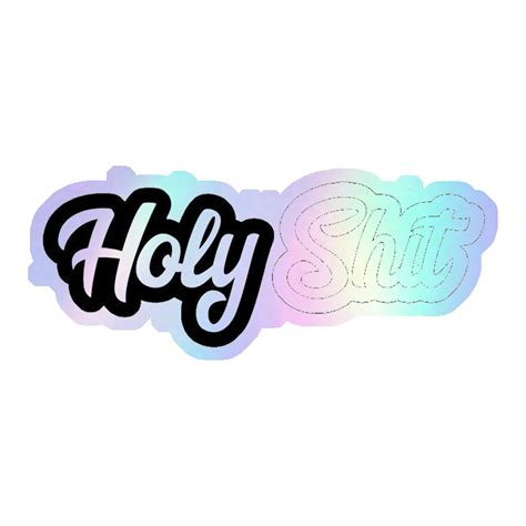 Holy Shit Cursive Holographic Stickers – stickerogy