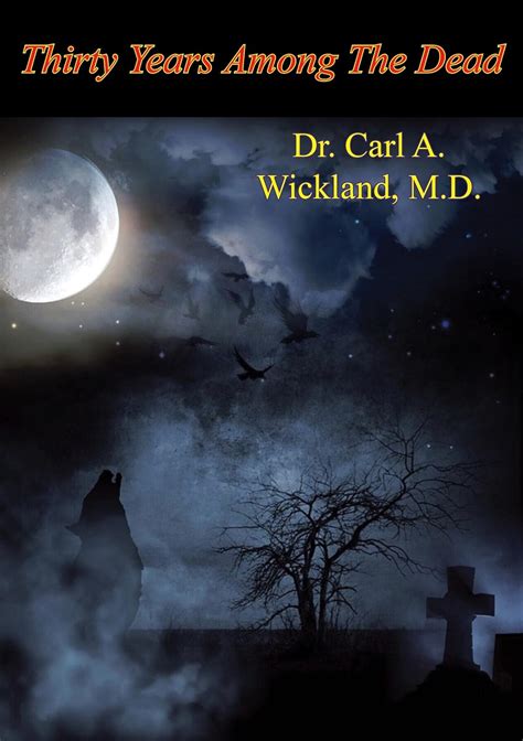 Thirty Years Among The Dead eBook : Wickland M.D., Dr. Carl A.: Amazon ...