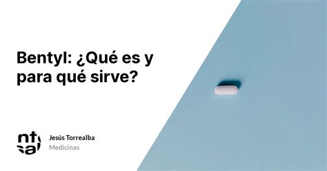 Bentyl: ¿Qué es y para qué sirve? - TuInfoSalud