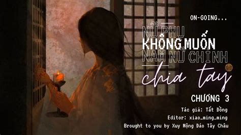 [HOÀN THÀNH] NỮ PHỤ KHÔNG MUỐN NAM NỮ CHÍNH CHIA TAY - Chương 3 - Wattpad