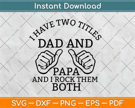 I Have Two Titles Dad And Papa And I Rock Them Both Svg Design Craft ...