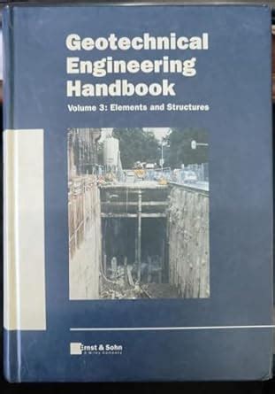 Buy Geotechnical Engineering Handbook: Elements and Structures: v. 3 ...