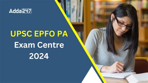 UPSC EPFO PA Exam Centre 2024, Check Exam Centre List