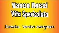 vasco karaoke karaoke italiano vasco vita spericolata vasco karaoke karaoke italiano vasco vita spericolata