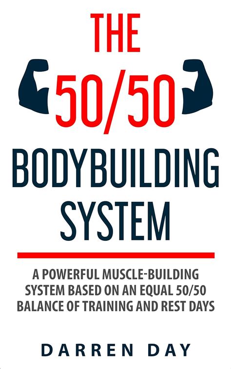 THE 50/50 BODYBUILDING SYSTEM: A Powerful Muscle-Building System Based ...