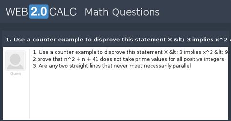 View question - 1. Use a counter example to disprove this statement X