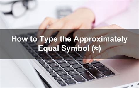 How to Type the Approximately Symbol (≈) on Your Keyboard (2026 Updated ...