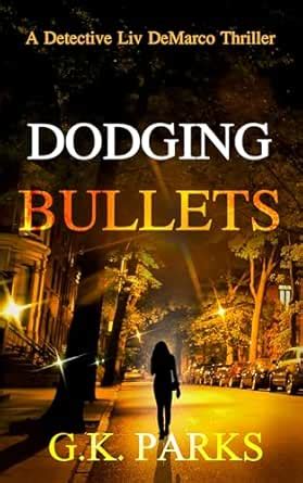 Dodging Bullets (Liv DeMarco Book 10) eBook : Parks, G.K.: Amazon.in: Books