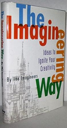Buy The Imagineering Way: Ideas to Ignite Your Creativity (A Walt ...