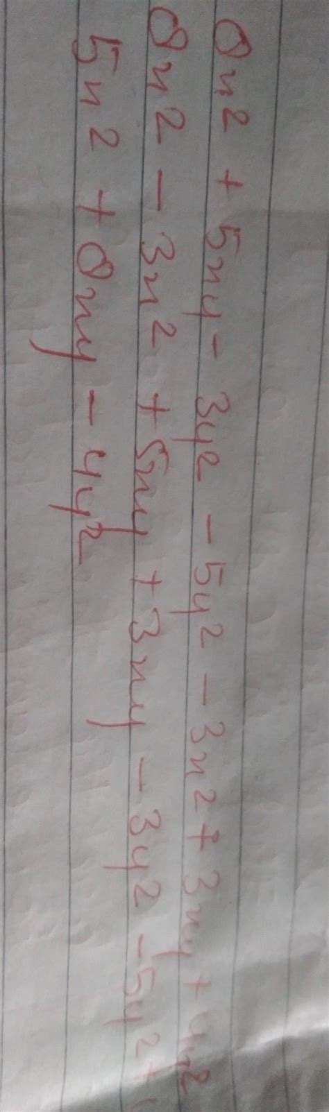 Add : 8x2+ 5xy – 3y2, -5x2+3xy +5y2and (-3x2+3xy +4y2) - Brainly.in