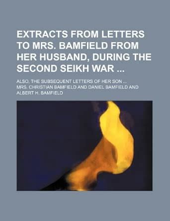Extracts from Letters to Mrs. Bamfield from Her Husband, During the ...