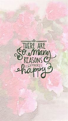 Happy Quote Background by There Are So Many Reason To Be Happy Iphone Wallpapers Happy Quote Background