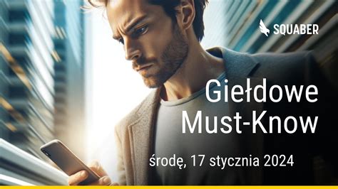 Poranny brief dla GPW i NC 17.01.2024 - Blog Squaber