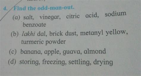 4. Find the odd-man-out. (a) salt, vinegar, citric acid, sodium ...