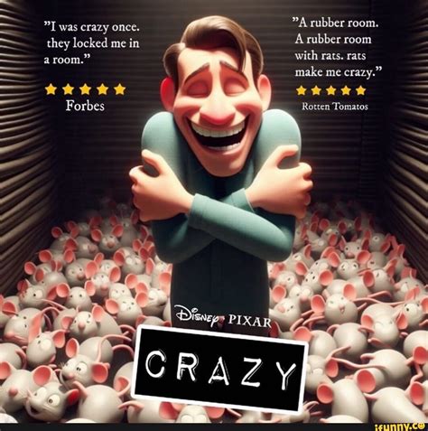 "A rubber room. A rubber room with rats. rats make me crazy." was crazy ...