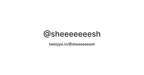 @sheeeeeeesh — Teletype