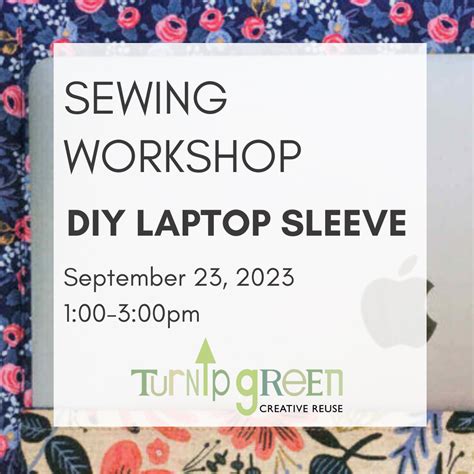 Sewing Workshop: DIY Laptop Sleeve — Turnip Green Creative Reuse
