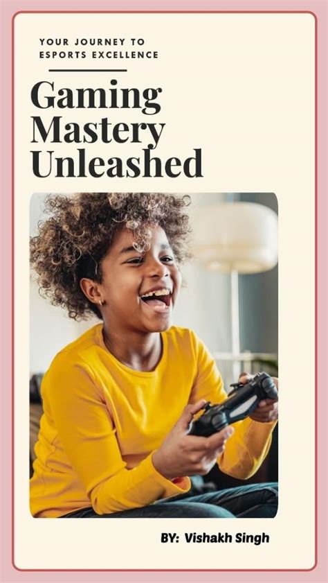 Gaming Mastery Unleashed: Your Journey to Esports Excellence eBook ...