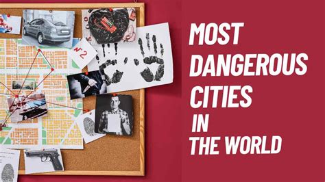 What are the Most Dangerous Cities in the World?