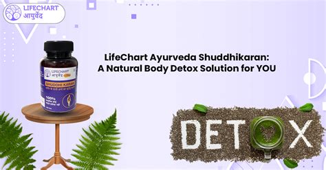 LifeChart Ayurveda Shuddhikaran: A Natural Body Detox Solution for YOU ...
