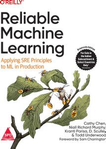 Reliable Machine Learning: Applying SRE Principles to ML in Production ...