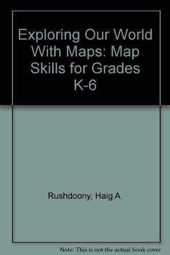 Exploring Our World With Maps: Map Skills for Grades K-6 : Rushdoony ...