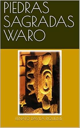 PIEDRAS SAGRADAS WARO (Spanish Edition) eBook : DAVILA RIQUELME, RENATO ...