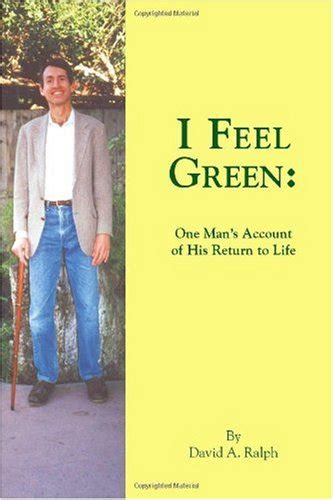 I Feel Green: One Man's Account of His Return to Life : Ralph, David A ...