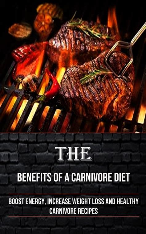 Buy The Benefits of a Carnivore Diet: Boost Energy, Increase Weight ...